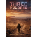 Three Hundred Miles to Tehran