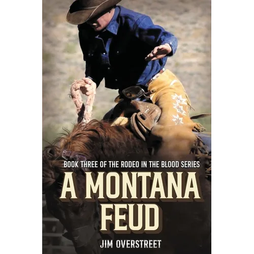 A Montana Feud: Book Three of The Rodeo in the Blood Series