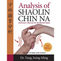 Analysis of Shaolin Chin Na: Instructors Manual for All Martial Art Styles