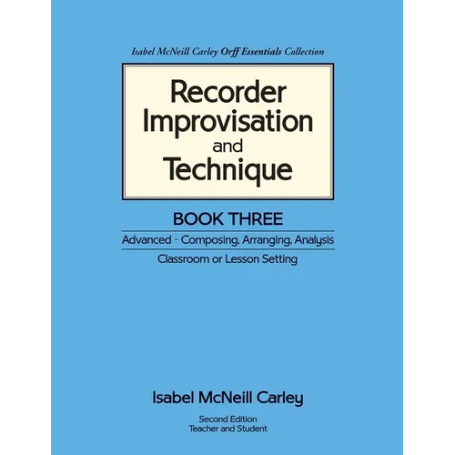 Recorder Improvisation and Technique Book Three: Advanced - Composing, Arranging, Analysis