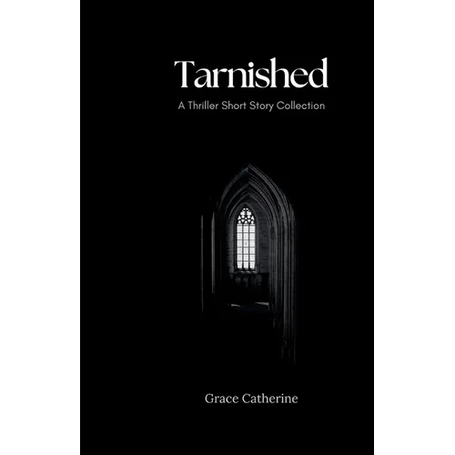 Tarnished: A Thriller Short Story Collection