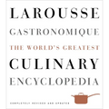 Larousse Gastronomique: The World's Greatest Culinary Encyclopedia