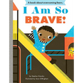 I Am So Brave!: A Board Book