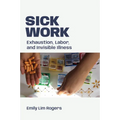 Sick Work: Exhaustion, Labor, and Invisible Illness