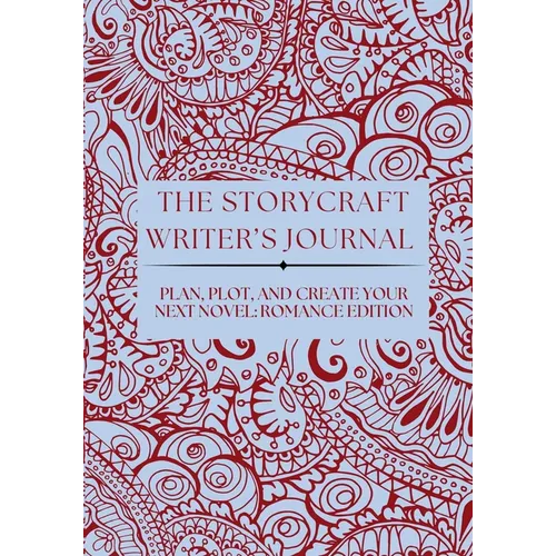The Storycraft Writer's Journal: Plan, Plot, and Create Your Next Novel
