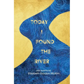 Today I Found the River