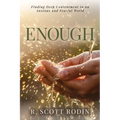 Enough: Finding Deep Contentment in an Anxious and Fearful World