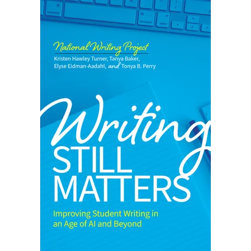Writing Still Matters: Improving Student Writing in an Age of AI and Beyond