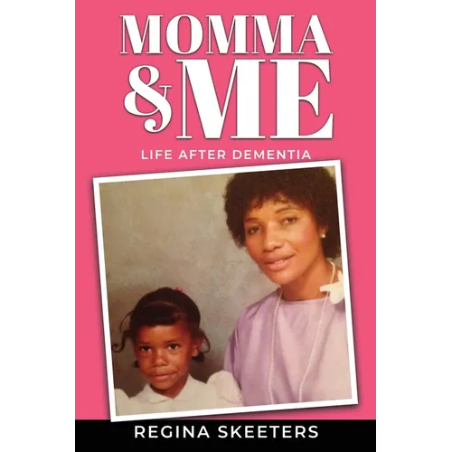Momma and Me: Life After Dementia