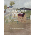 Wasco, Illinois: A History