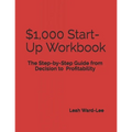 $1,000 Start-Up Workbook: The Step-by-Step Guide from Decision to Business Decision to Profitability