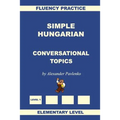 Simple Hungarian, Conversational Topics, Elementary Level