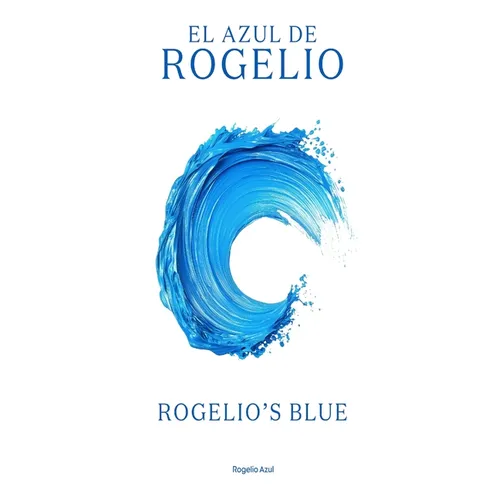El Azul de Rogelio / Rogelio's Blue