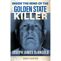 Inside the Mind of the Golden State Killer: Joseph James Deangelo