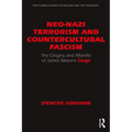 Neo-Nazi Terrorism and Countercultural Fascism: The Origins and Afterlife of James Mason's Siege