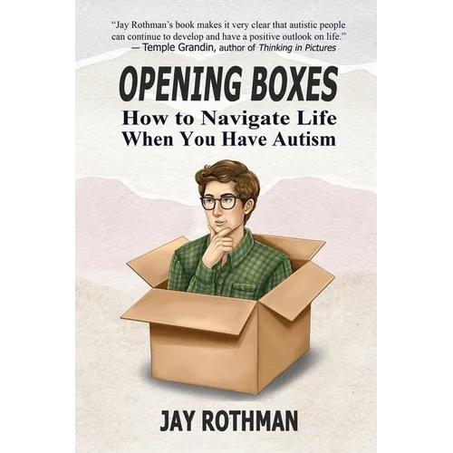 Opening Boxes: How to Navigate Life When You Have Autism