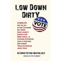 Low Down Dirty Vote: A Crime Fiction Anthology