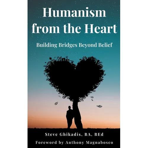 Humanism from the Heart: Building Bridges Beyond Belief