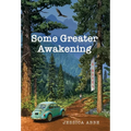 Some Greater Awakening