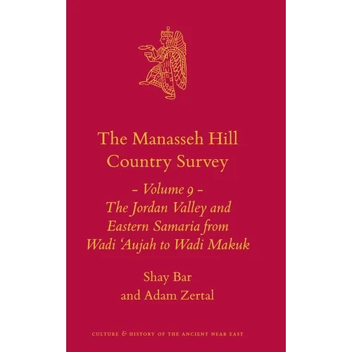 The Manasseh Hill Country Survey Volume 9: The Jordan Valley and Eastern Samaria from Wadi 'Aujah to Wadi Makuk