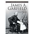 James A. Garfield: Letting His Light Shine