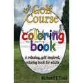Golf Course Coloring Book: A relaxing, golf inspired, coloring book for adults.