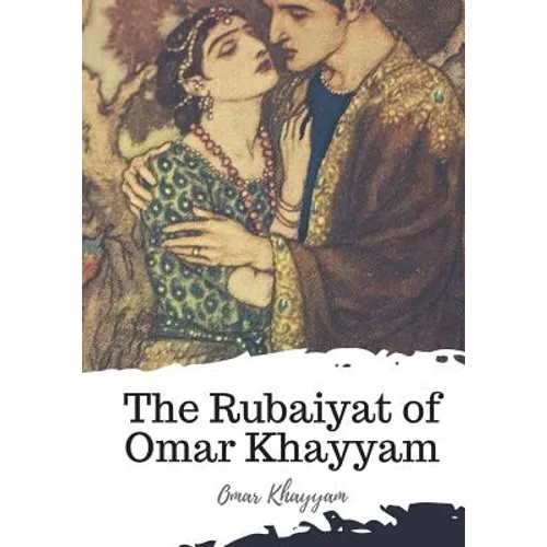 The Rubaiyat of Omar Khayyam