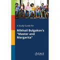 A Study Guide for Mikhail Bulgakov's "Master and Margarita"