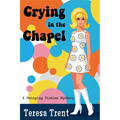 Crying in the Chapel: A Swinging Sixties Mystery