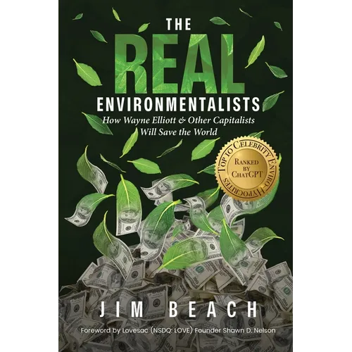 The Real Environmentalists: How Wayne Elliott & Other Capitalists Will Save the World