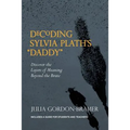 Decoding Sylvia Plath's Daddy: Discover the Layers of Meaning Beyond the Brute