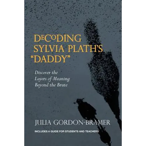 Decoding Sylvia Plath's Daddy: Discover the Layers of Meaning Beyond the Brute