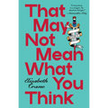 That May Not Mean What You Think: Stories