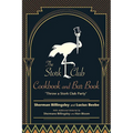 The Stork Club Cookbook and Bar Book: Throw A Stork Club Party