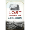 Lost Towns of Central Alabama