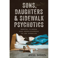 Sons, Daughters, and Sidewalk Psychotics: Mental Illness and Homelessness in Los Angeles