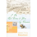 I Do Not Come to You by Chance