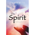 The Spirit: Who He Is and What He Does