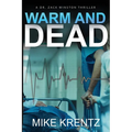 Warm and Dead: A Dr. Zack Winston Thriller