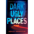 Dark Ugly Places
