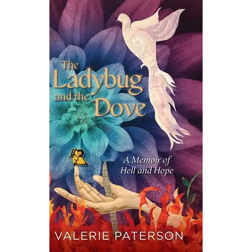 The Ladybug and the Dove: A Memoir of Hell and Hope