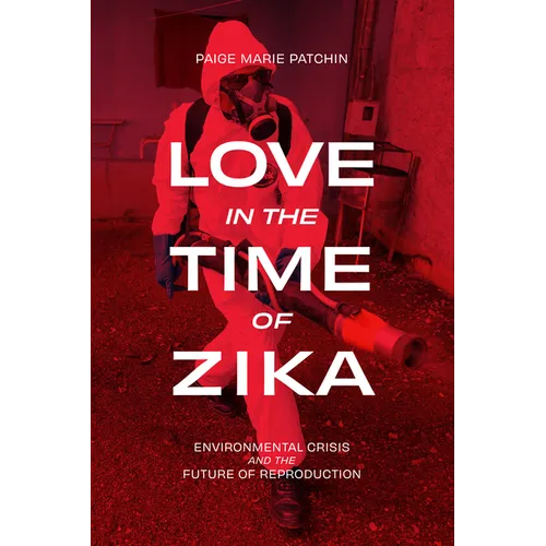 Love in the Time of Zika: Environmental Crisis and the Future of Reproduction