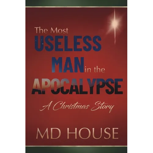 The Most Useless Man in the Apocalypse: A Christmas Story