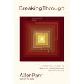 Breaking Through: How Ordinary Believers Experience Extraordinary Freedom