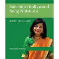 Sanchita's Bollywood Song Notation: Book 1 (English)