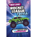 Next Level Rocket League Trivia: Secret Unofficial Guide for Superfans!