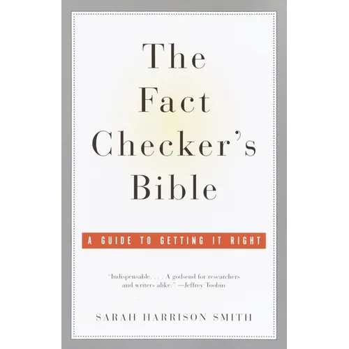 The Fact Checker's Bible: A Guide to Getting It Right