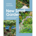 New Small Garden: Contemporary Principles, Planting and Practice