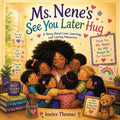 Ms. Nene's See You Later Hug
