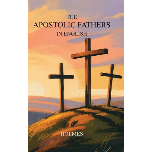 The Apostolic Fathers in English